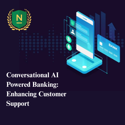 Conversational AI Powered Banking: Enhancing Customer Support