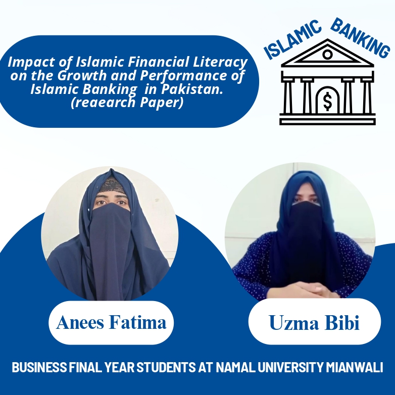 The impact of Islamic financial literacy on the Growth and Performance of Islamic Banking in Pakistan.